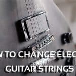 How to Change Electric Guitar Strings