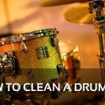 How to Clean a Drum Set