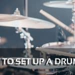 How to Set Up a Drum Set